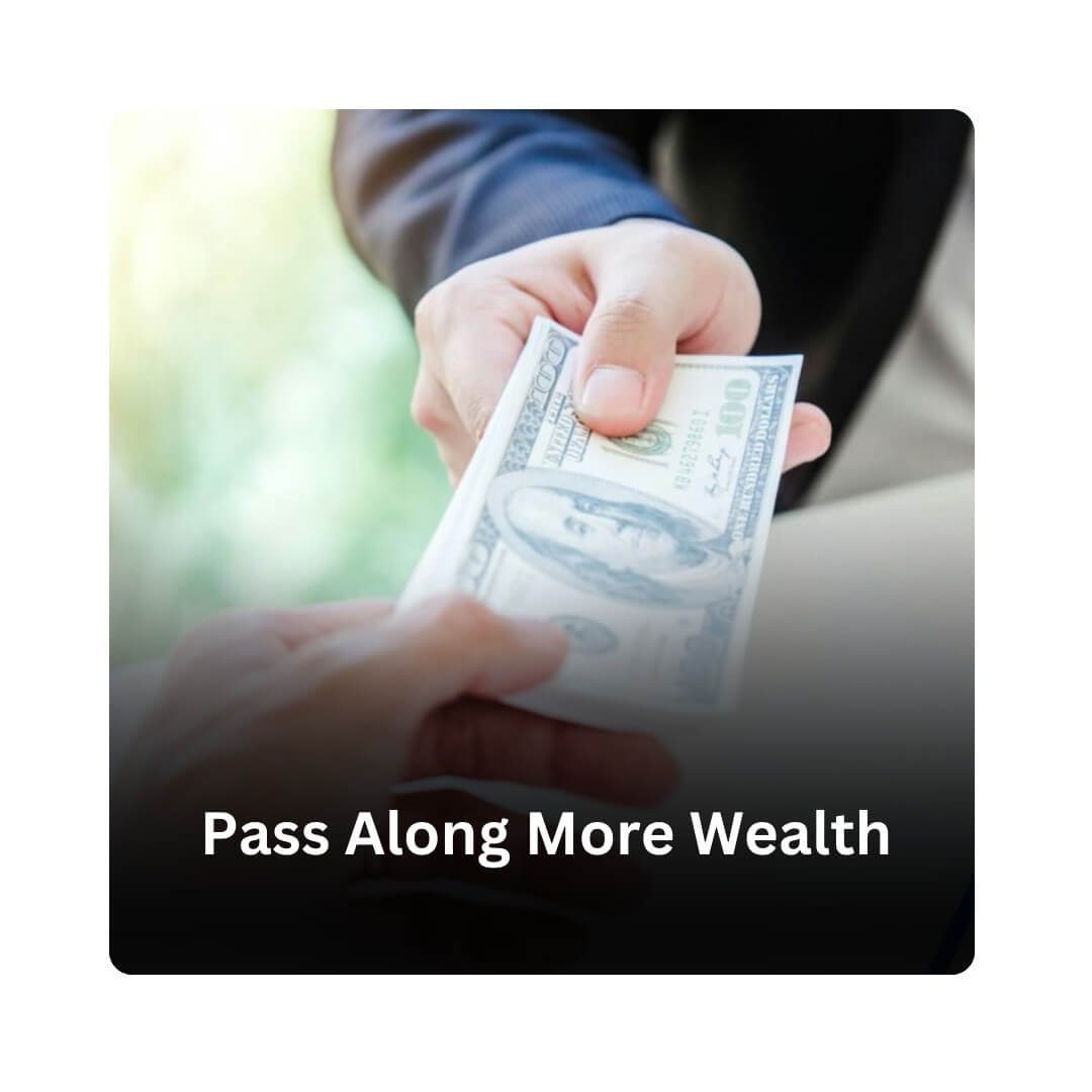 pass along more wealth